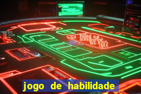 jogo de habilidade para ganhar dinheiro